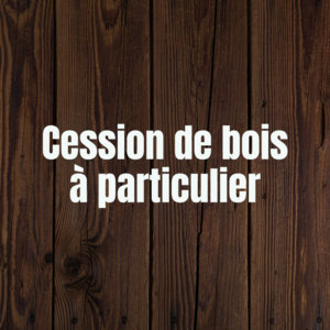 Cession de bois à particulier